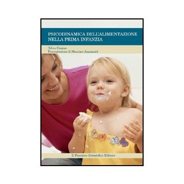 Psicodinamica Dell'alimentazione Nella Prima Infanzia - Cimino Silvia - Il Pensiero Scientifico - 9788849003864