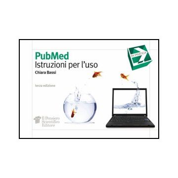 Pubmed. Istruzioni Per L'uso - Bassi Chiara - Il Pensiero Scientifico - 9788849004090