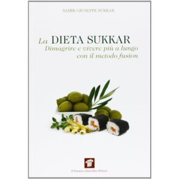 La Dieta Sukkar. Dimagrire E Vivere Piu' A Lungo Con Il Metodo Fusion  - Sukkar Samir G. - Il Pensiero Scientifico - 9788849004564
