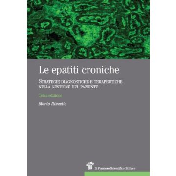 Epatiti Croniche. Strategie Diagnostiche E Terapeutiche Nella Gestione Del Paziente - Rizzetto Mario - Il Pensiero Scientifico - 9788849004649
