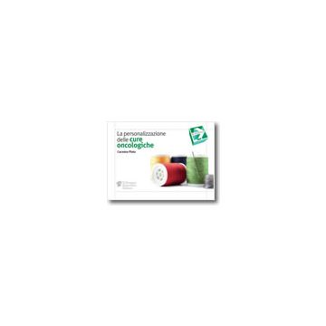 La Personalizzazione Delle Cure Oncologiche  - Pinto Carmine - Il Pensiero Scientifico - 9788849004731