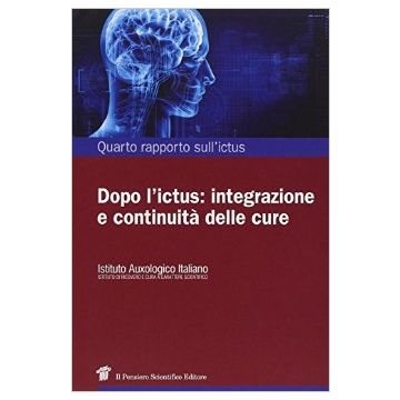 Quarto rapporto sull'ictus - Dopo l’ictus: integrazione e continuità delle cure