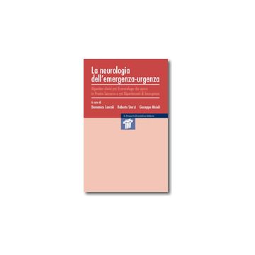 La Neurologia dell’Emergenza-Urgenza - Algoritmi clinici per il neurologo che opera in Pronto Soccorso e nei Dipartimenti di Emergenza  [Consoli; Sterzi - Pensiero Scientifico]