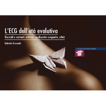 L'ECG dell’età evolutiva - Normali e varianti, aritmie, cardiopatie congenite, atleti   [Bronzetti - Il Pensiero Scientifico]
