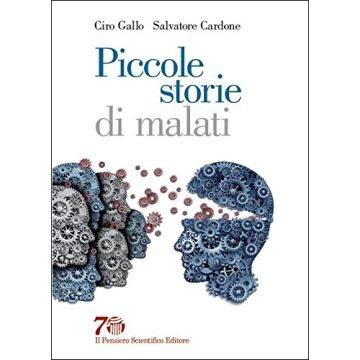 Piccole storie di malati  Gallo Ciro; Cardone Salvatore  Il Pensiero Scientifico  9788849005516