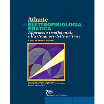Atlante di elettrofisiologia pratica. Approccio tradizionale alla diagnosi delle aritmie  Rossillo Antonio  Il Pensiero Scientifico  9788849005561