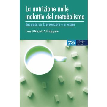 La nutrizione nelle malattie del metabolismo. Una guida per la prevenzione e la terapia  Miggiano Giacinto A.  Il Pensiero Scientifico  9788849005578