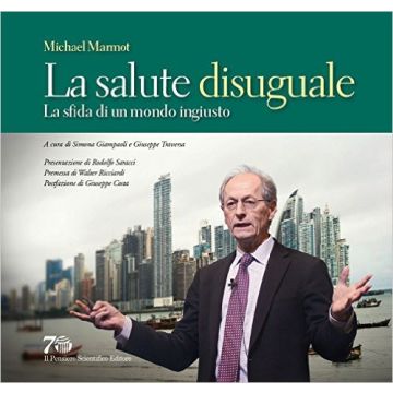 La salute disuguale - La sfida di un mondo ingiusto   [Marmot - Il Pensiero Scientifico]