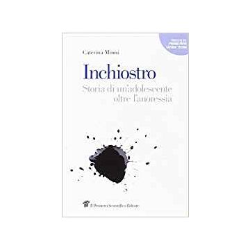 Inchiostro - Storia di un’adolescente oltre l’anoressia  [Minni - Il Pensiero Scientifico]