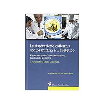 La Ristorazione Collettiva Sociosanitaria e il Dietetico - L'esperienza dell’Azienda Ospedaliera San Camillo-Forlanini  [Carbonelli - Il Pensiero Scientifico]