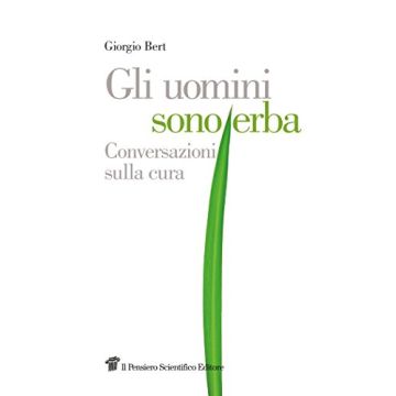 Gli uomini sono erba - Conversazioni sulla cura