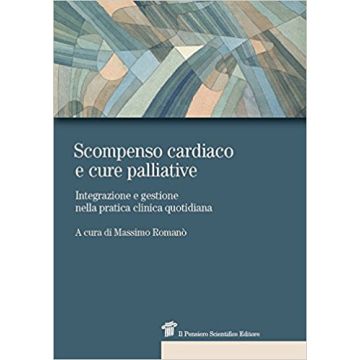 Scompenso cardiaco e cure palliative - Integrazione e gestione nella pratica clinica quotidiana
