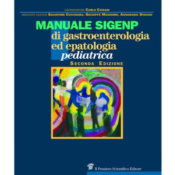 Manuale sigenp di gastroenterologia ed epatologia pediatrica catassi carlo pensiero scientifico editore