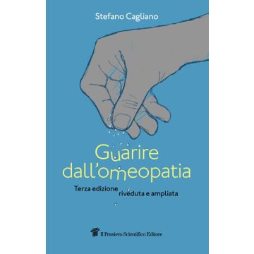 Cagliano Guarire dall'omeopatia il pensiero scientifico editore