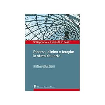 9° Rapporto sull’obesità in Italia - Ricerca, clinica e terapia: lo stato dell’arte