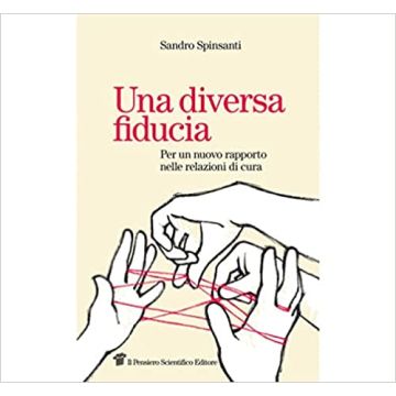 Una diversa fiducia - Per un nuovo rapporto nelle relazioni di cura