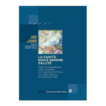 La sanità non è sempre salute - Dalle disuguaglianze nella mortalità tra i municipi di Roma a un’idea diversa di sanità per tutti