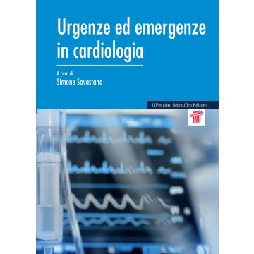 Urgenze ed emergenze in cardiologia [Savastano - Maurizio Piras]