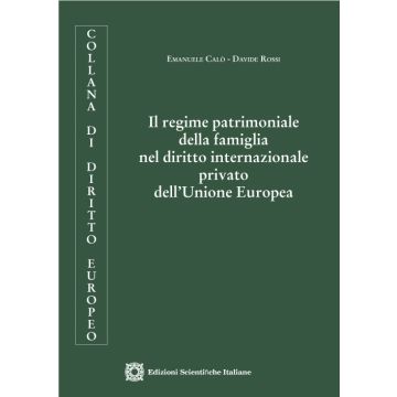 Il regime patrimoniale della famiglia nel diritto internazionale privato dell'Unione Europea