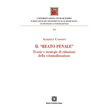 Il «reato penale». Teorie e strategie di riduzione della criminalizzazione