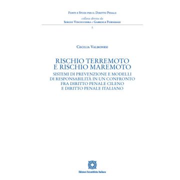 Rischio terremoto e rischio maremoto. Sistemi di prevenzione e modelli di responsabilità in un confronto fra diritto penale cileno e diritto penale italiano