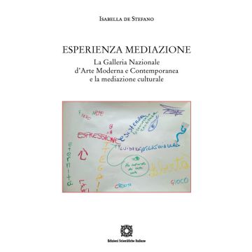 Esperienza mediazione. La galleria Nazionale d'Arte Moderna e Contemporanea e la mediazione culturale
