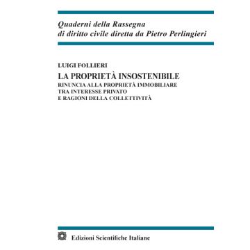La proprietà insostenibile. Rinuncia alla proprietà immobiliare tra interesse privato e ragioni della collettività
