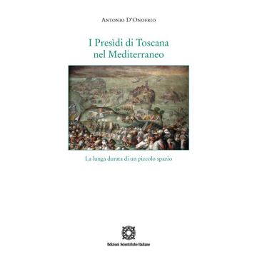 I Presìdi di Toscana nel Mediterraneo. La lunga durata di un piccolo spazio