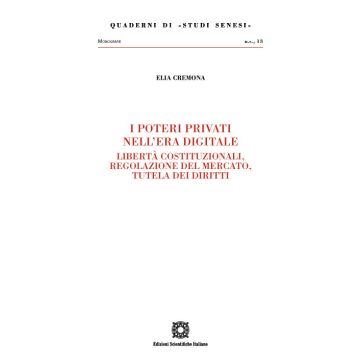 I poteri privati nell'era digitale. Libertà costituzionali, regolazione del mercato, tutela dei diritti