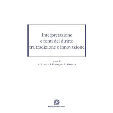 Interpretazione e fonti del diritto tra tradizione e innovazione