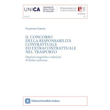 Il concorso della responsabilità contrattuale ed extracontrattuale nel trasporto. Opzioni esegetiche e soluzioni di diritto uniforme