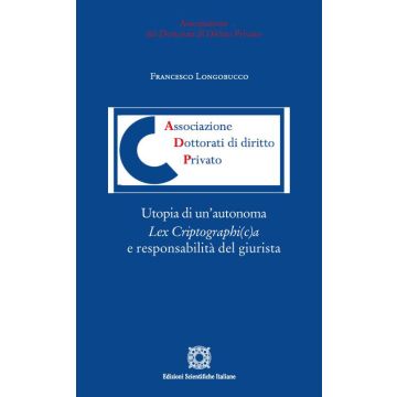 Utopia di un'autonoma Lex Criptographi(c)a e responsabilità del giurista. Dallo smart contract al «giusto rimedio» del «re-coding» tra «testo informatico» e «regolamento definitivo»