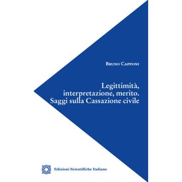 Legittimità, interpretazione, merito. Saggi sulla Cassazione civile