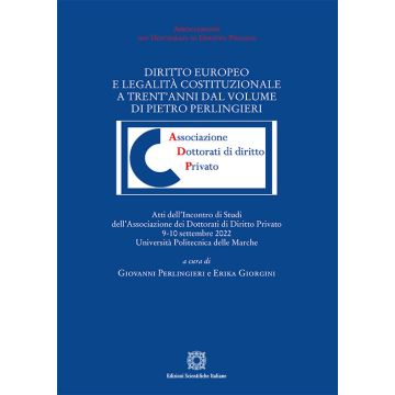 Diritto europeo e legalità costituzionale a trent'anni dal volume di Pietro Perlingieri. Atti del convegno (Università Politecnica delle Marche, 9-10 settembre 2022)