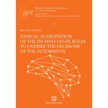 Ethical AI: definition of the techno-legal rules to oversee the decisions of the automation