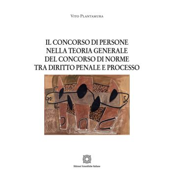 Il concorso di persone nella teoria generale del concorso di norme tra diritto penale e processo
