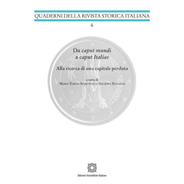 Da caput mundi a caput Italiae. Alla ricerca di una capitale perduta