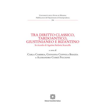 Tra diritto classico, tardoantico, giustinianeo e bizantino. In ricordo di Agatina Stefania Scarcella