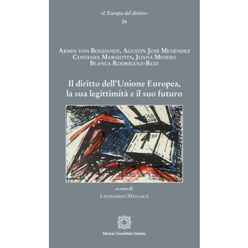 Il diritto dell'Unione Europea, la sua legittimità e il suo futuro