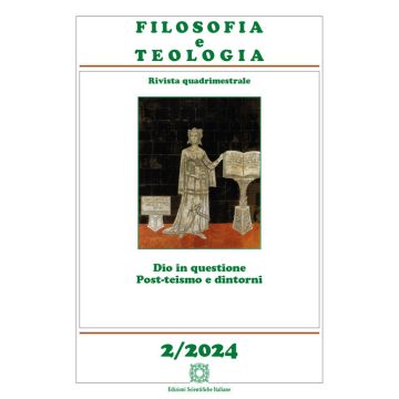 Filosofia e teologia. Rivista quadrimestrale (2024). Vol. 2: Dio in questione. Post-teismo e dintorni