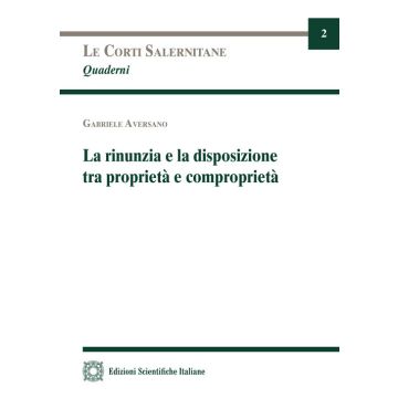La rinunzia e la disposizione tra proprietà e comproprietà
