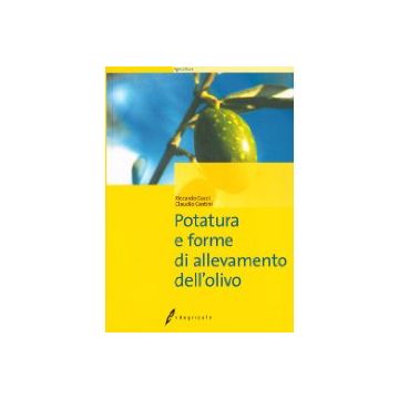 Potatura e forme di allevamento dell’olivo.  1/ed. [Gucci R. - Edagricole] (V.E)