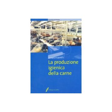 La produzione igienica della carne. Gli stabilimenti di macellazione e i laboratori di sezionamento 1/ed. [Tantillo G. - Edagricole]