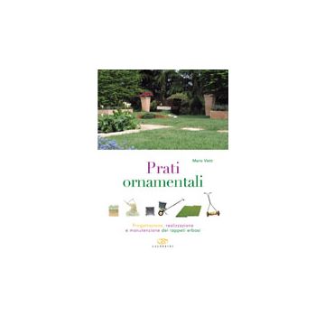 Prati ornamentali. Progettazione, realizzazione e manutenzione dei tappeti erbosi 1/Ed. [Vietti MG. - Edagricole]
