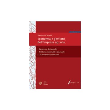 Economia e gestione dell'impresa agraria. Il processo decisionale, il sistema informativo aziendale e gli strumenti di controllo. [Torquati B. - Edagricole]