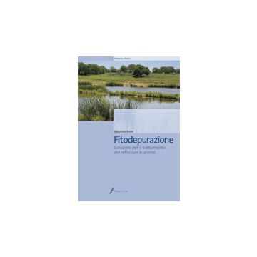 Fitodepurazione. Soluzioni per il trattamento dei reflui con le piante. 1/Ed. [Borin M. - Edagricole]