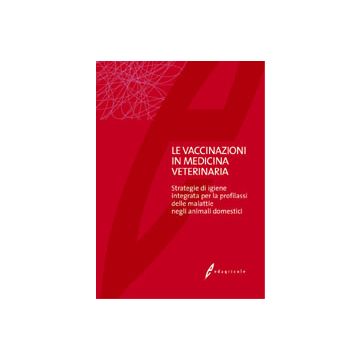 Le vaccinazioni in medicina veterinaria. Strategie per la profilassi delle malattie negli animali domestici 1/ed. [ Edagricole]
