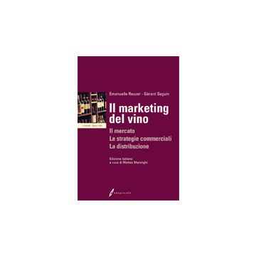 Il marketing del vino - Il mercato, le strategie commerciali, la distribuzione. Edizione italiana di M. Marenghi 1/Ed. [Rouzet E. - Edagricole]