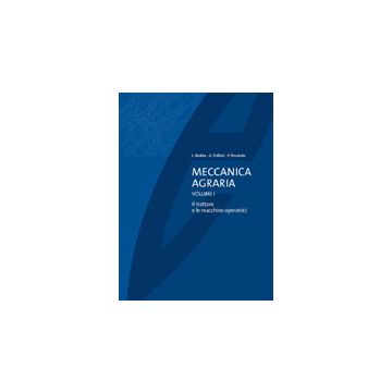 Meccanica Agraria - Volume I. Il trattore e le macchine operatrici 1/Ed. [Bodria L. - Edagricole]