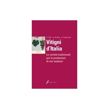 Vitigni d'Italia. Le varietà tradizionali per la produzione di vini moderni 2/ed. [Calò A. - Edagricole - Il Sole 24 Ore]